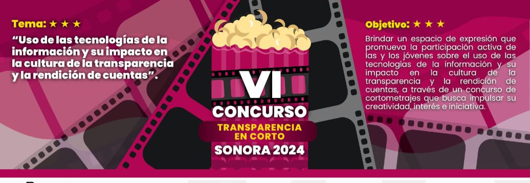 Concurso Transparencia en Corto Sonora 2024, con el tema de “Uso de las tecnologías de la información y su impacto en la cultura de la transparencia y rendición de cuentas”.
